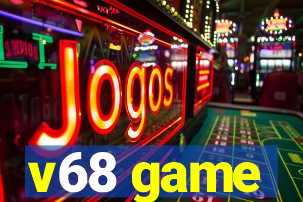 v68 game